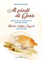 Ai piedi di Gesù. Storia di una missionaria dell'Eucaristia di Bruno Sperandini edito da OasiApp La Pietra d'Angolo