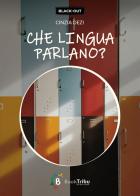 Che lingua parlano? di Cinzia Dezi edito da BookTribu