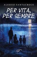 Per vita, per sempre di Alessio Santacroce edito da Il Foglio Letterario Edizioni