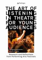 The art of listening in theatre for young audiences. Research and reflections from performing arts festivals edito da Edizioni Pendragon