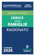 Codice ragionato delle famiglie 2026 con schemi a lettura guidata. Nuova ediz. di Domenico Costantino edito da Neldiritto Editore