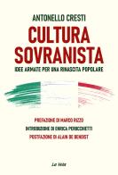 Cultura sovranista. Idee armate per una rinascita popolare di Antonello Cresti edito da Edizioni La Vela (Viareggio)