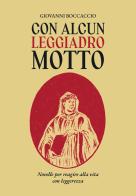 Con alcun leggiadro motto. Novelle per reagire alla vita con leggerezza di Giovanni Boccaccio edito da Giaconi Editore