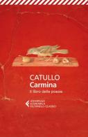 Carmina. Il libro delle poesie. Testo latino a fronte di G. Valerio Catullo edito da Feltrinelli