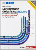 Le traiettorie della fisica. azzurro. Da Galileo a Heisenberg. Volume unico. Con interactive e-book. Per le Scuole superiori. Con espansione online di Ugo Amaldi edito da Zanichelli