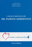 Il rischio cardiovascolare del paziente nefropatico (IRC-v. 4) di Claudio Borghi, Maddalena Veronesi, Eugenio Cosentino edito da Selecta Medica