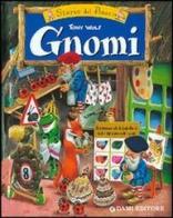 Gnomi. Le storie del bosco di Peter Holeinone, Tony Wolf edito da Dami Editore