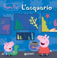 L' acquario. Peppa Pig. Ediz. a colori di Silvia D'Achille edito da Giunti Editore