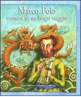 Marco Polo. Cronaca di un lungo viaggio di Laura Manaresi, Giovanni Manna edito da Rizzoli