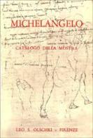 Michelangelo. Mostra di disegni, manoscritti e documenti edito da Olschki