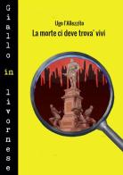 La morte ci deve trova' vivi di Eustachio Fontana edito da StreetLib