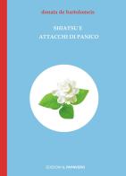 Shiatsu e attacchi di panico di Donatella De Bartolomeis edito da Edizioni Il Papavero