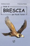 Guida di Brescia per piccoli turisti di Stefania Scaini edito da Arpeggio Libero