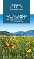 Valnerina. Viaggio tra i gioielli dell'Umbria. Le guide ai sapori e ai piaceri edito da Gedi (Gruppo Editoriale)