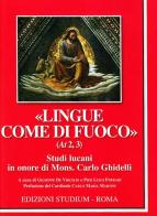 «Lingue come di fuoco» (At 2,3). Scritti lucani in onore di Mons. Carlo Ghidelli edito da Studium