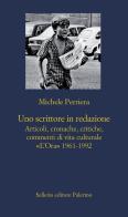 Uno scrittore in redazione. Articoli, cronache, critiche, commenti di vita culturale. «L'Ora» 1961-1992 di Michele Perriera edito da Sellerio Editore Palermo