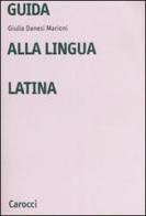 Guida alla lingua latina di Giulia Danesi Marioni edito da Carocci