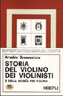 Storia del violino, dei violinisti e della musica per violino di Arnaldo Bonaventura edito da Lampi di Stampa