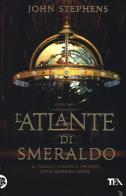 L' atlante di smeraldo di John Stephens edito da TEA