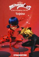 Volpina. Miraculous. Le storie di Ladybug e Chat Noir. Ediz. a colori edito da De Agostini