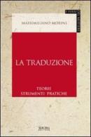 La traduzione. Teorie, strumenti, pratiche di Massimiliano Morini edito da Sironi