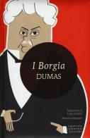 I Borgia. Ediz. integrale di Alexandre Dumas edito da Newton Compton Editori