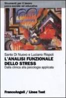 L' analisi funzionale dello stress. Dalla clinica alla psicologia applicata di Santo Di Nuovo, Luciano Rispoli edito da Franco Angeli