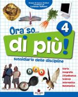 Ora so... di più. Sussidiario delle discipline. Vol. unico. Per la 4ª classe elementare. Con e-book di P. Furlan, D. Orazio, P. Soldati edito da Ardea Tredieci