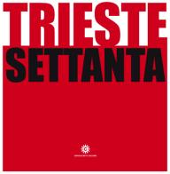 Trieste Settanta. Ediz. illustrata di Pierluigi Sabatti, Claudio Ernè edito da Comunicarte