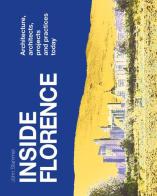 Inside Florence. Architecture, architects, projects and pratices today di John Stammer edito da Maschietto Editore