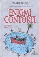 Enigmi contorti di Fabrice Mazza edito da L'Airone Editrice Roma