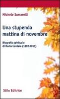 Una stupenda mattina di novembre. Biografia spirituale di Maria Cordaro (1892-1913) di Michele Samarelli edito da Stilo Editrice