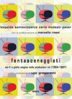 Fantasceneggiati. Sci-fi e giallo magico nelle produzioni RAI (1954-1987) di Leopoldo Santovincenzo, Carlo Modesti Pauer, Marcello Rossi edito da Elara