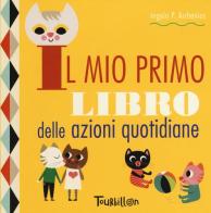 Il mio primo libro delle azioni quotidiane. Ediz. a colori di Ingela P. Arrhenius edito da Tourbillon (Cornaredo)