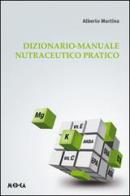 Dizionario-Manuale nutraceutico pratico di Alberto Martina edito da Medea