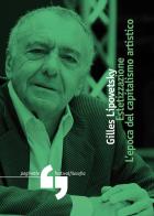 Estetizzazione. L'epoca del capitalismo artistico di Gilles Lipovetsky edito da Consorzio Festivalfilosofia