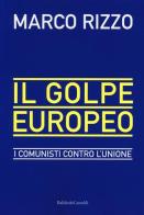 Il golpe europeo. I comunisti contro l'Unione di Marco Rizzo edito da Dalai Editore