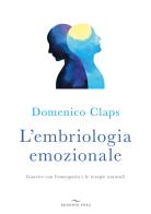 L' embriologia emozionale. Guarire con l'omeopatia e le terapie naturali di Domenico Claps edito da Enea Edizioni