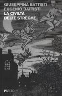 La civiltà delle streghe di Giuseppina Battisti, Eugenio Battisti edito da Pgreco