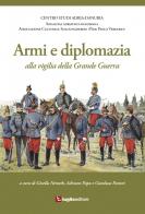 Armi e diplomazia alla vigilia della Grande Guerra edito da Luglio (Trieste)