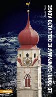 Le torri campanarie dell'Alto Adige. Ediz. illustrata di Natalia Giatti edito da Athesia