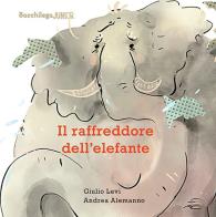 Il raffreddore dell'elefante. Ediz. illustrata di Giulio Levi edito da Bacchilega Editore