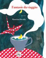 Fantasie da viaggio di Maurizio Davolio edito da Consulta Librieprogetti