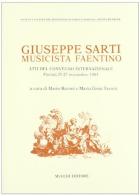 Giuseppe Sarti. Musicista faentino di Mario Baroni, Maria Gioia Tavoni edito da Mucchi Editore