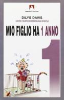 Mio figlio ha 1 anno di Dilys Daws edito da Armando Editore