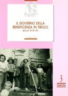 Il governo della benificienza in Tirolo (secoli XVIII-XX) di Giuseppe Pantozzi edito da Fondaz. Museo Storico Trentino