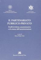 Il partenariato pubblico-privato. Profili di diritto amministrativo e di scienza dell'amministrazione edito da Bononia University Press