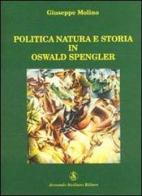 Politica, natura e storia in Oswald Spengler di Giuseppe Molino edito da Armando Siciliano Editore