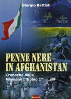 Penne nere in Afghanistan. Cronache dalla missione «Nibbio 1» di Giorgio Battisti edito da Sometti