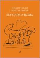 Succede a Roma di Giosetta Fioroni, Elisabetta Rasy edito da Corraini